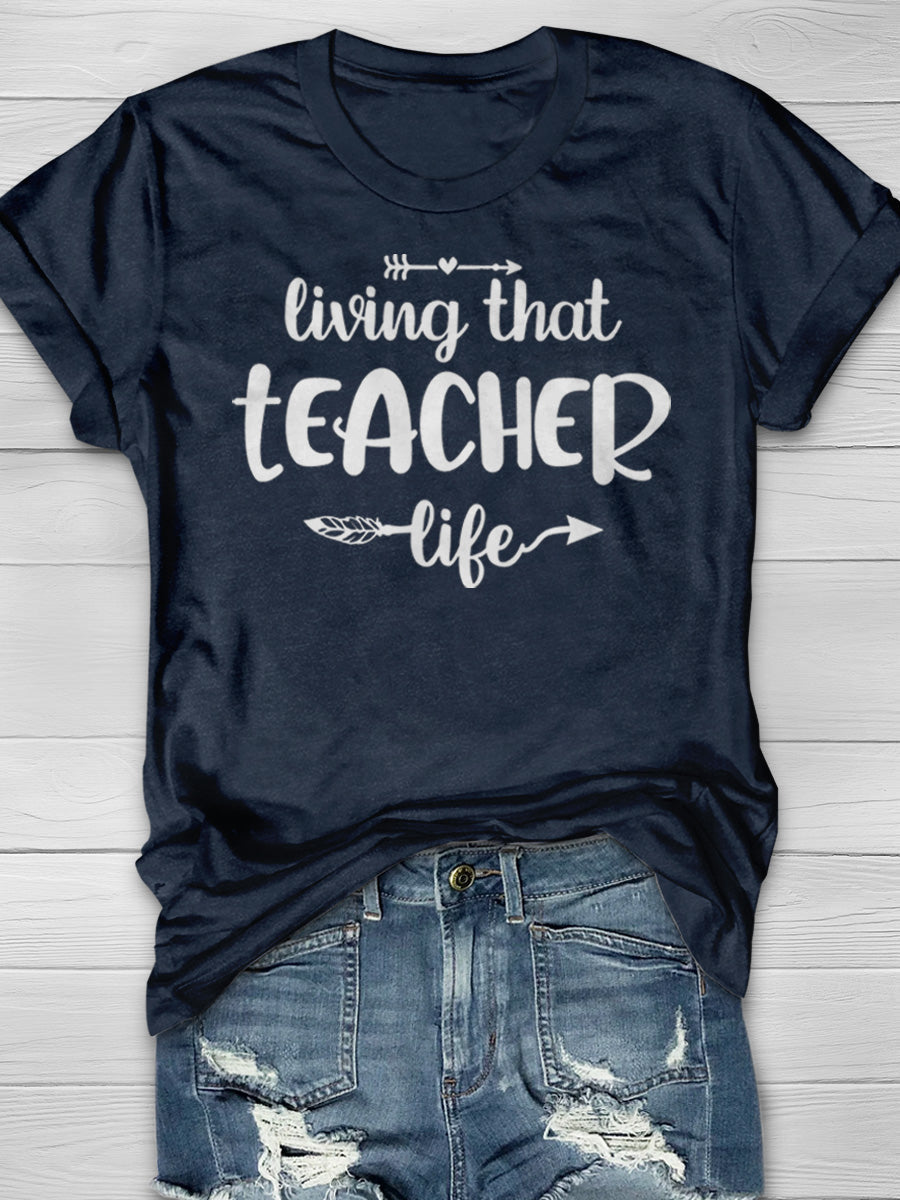 Living That Teacher Life Print Graphic T-shirts