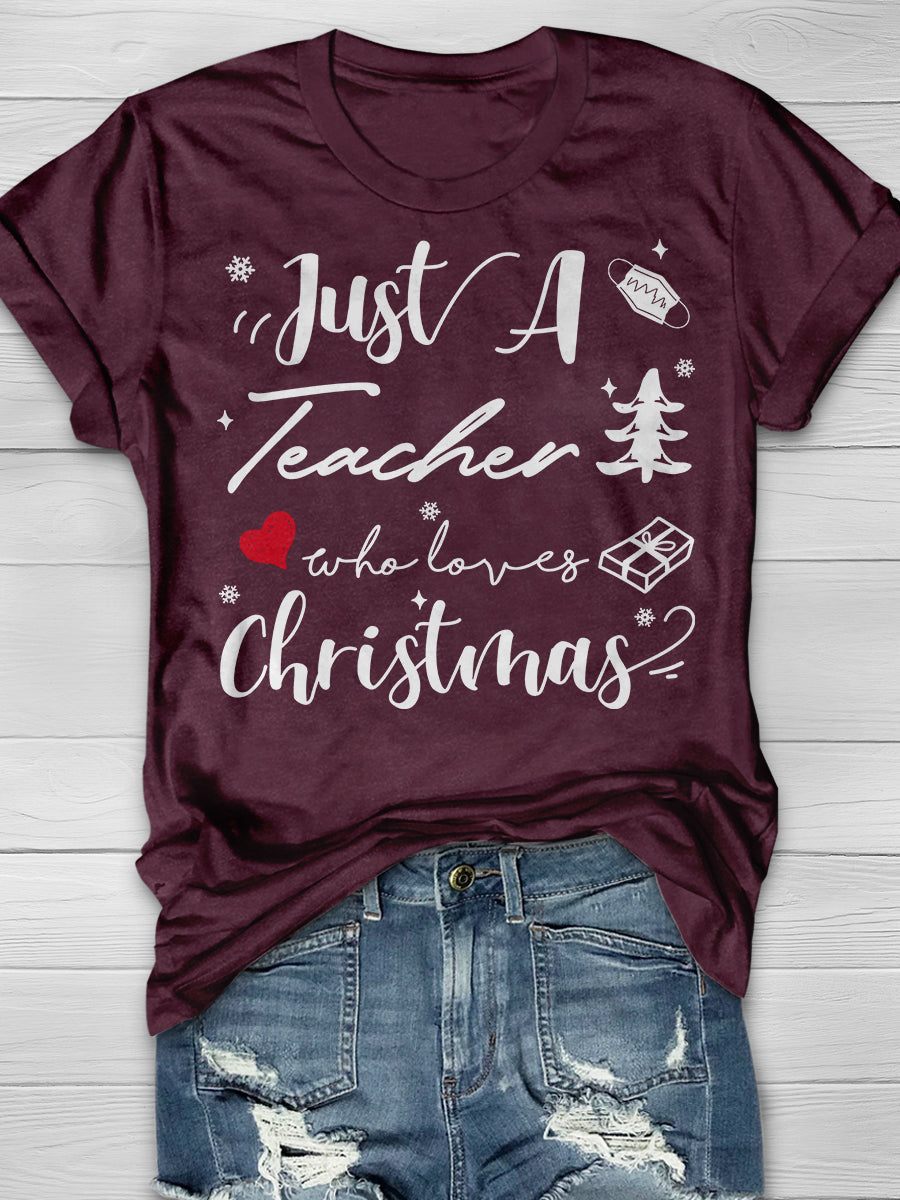 Just A Teacher Who Loves Christmas  Print Graphic T-shirts