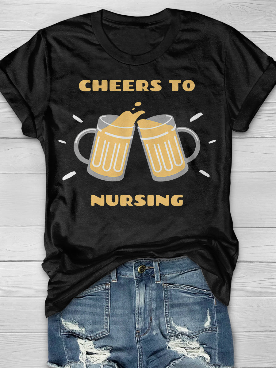 Cheers To Nursing Print Short Sleeve T-shirt