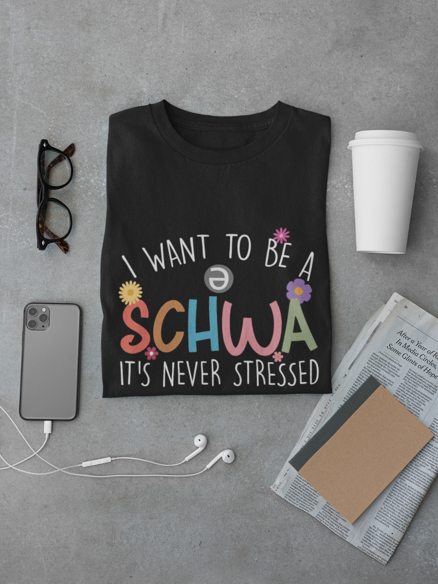 I Want To Be A Schwa /ə/ It's Never Stressed Graphic T-shirt