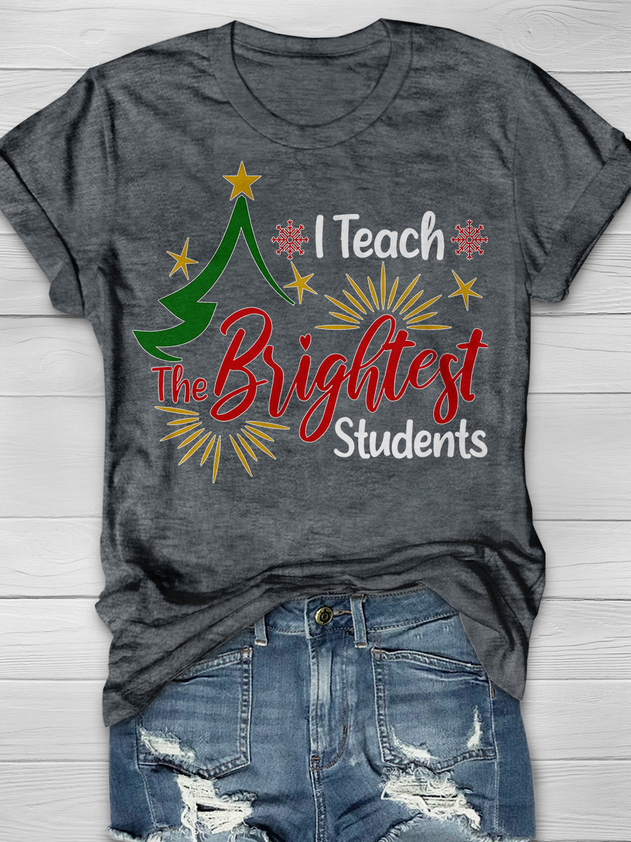 I Teach The Brightest Students Print Graphic T-shirts