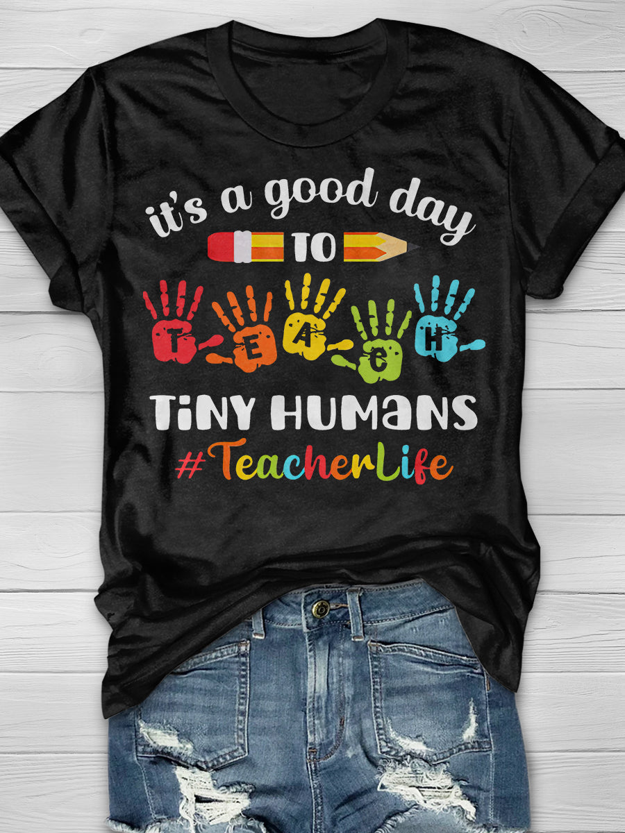 It's A Good Day To Teach Ting Humans Teacher Life Print Graphic T-shirts