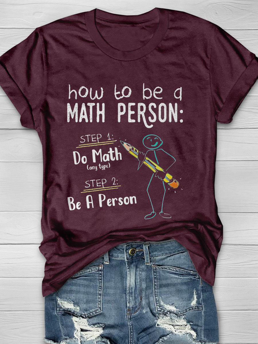 How To Be A Math Person Teacher Mathematics Print Short Sleeve T-shirt