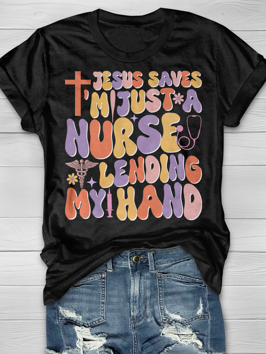 Jesus Saves I'm Just A Nurse Lending My Hand Graphic T-shirts
