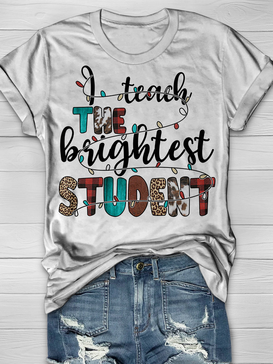 I Teach The Brightest Students Print Graphic T-shirts