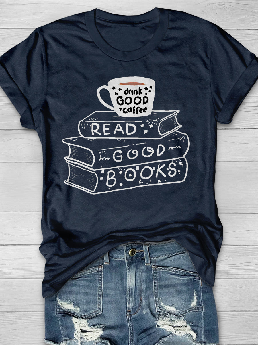 Drink Coffee And Read Good Books Print Graphic T-shirts
