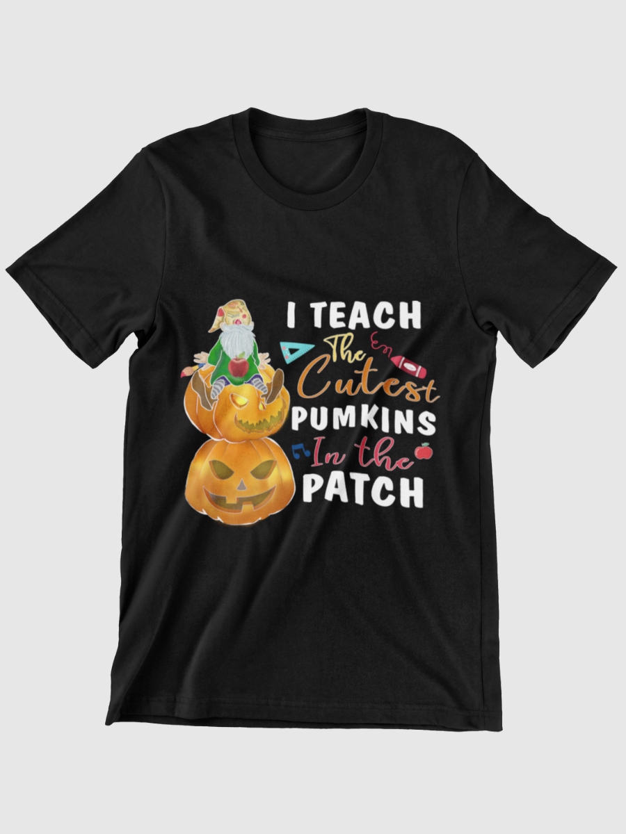 I Teach The Cutest Pumkins In The Patch Graphic T-shirt