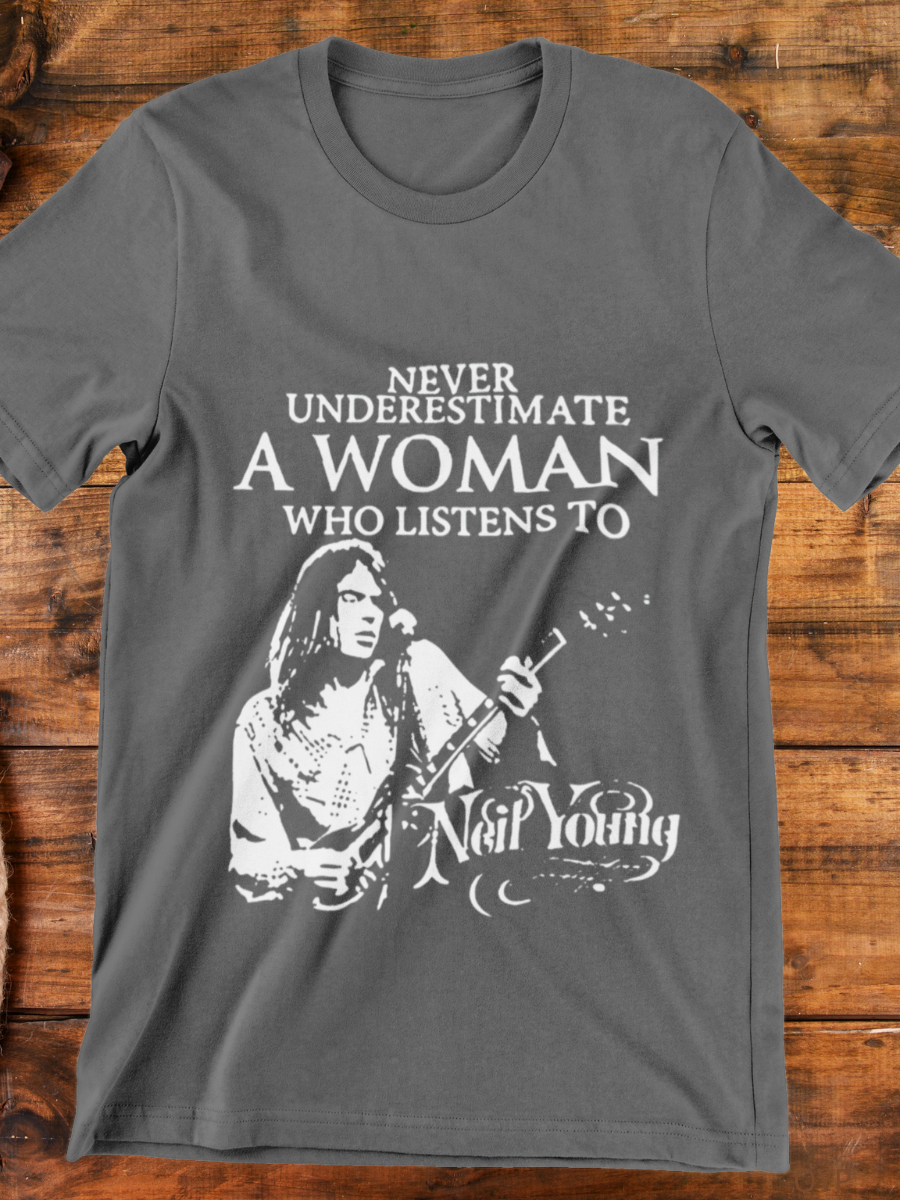 Never Underestimate A Women Who Listens To Neil Young Graphic T-shirt
