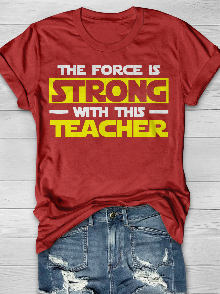 The Force Is Strong With This My Teacher Print Graphic T-shirts