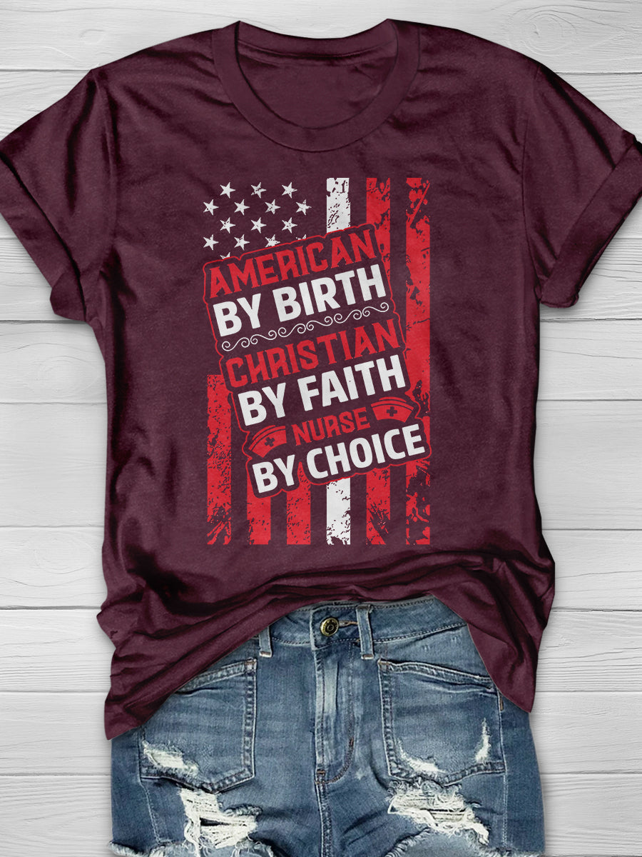 American By Birth Christian By Faith Nurse By Choice Print Short Sleeve T-shirt