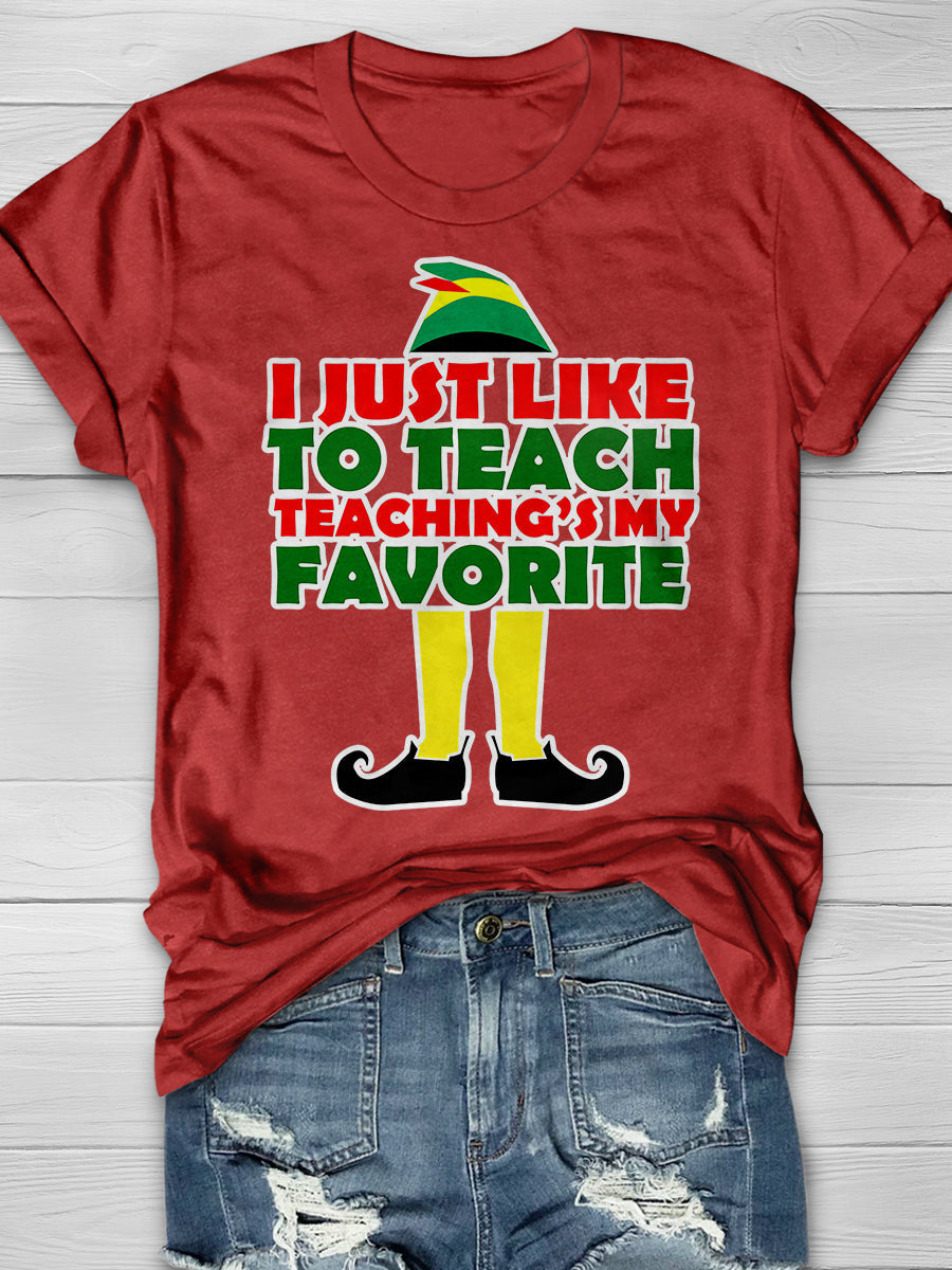 I Just Like To Teach Teaching Is My Favorite Print Graphic T-shirts