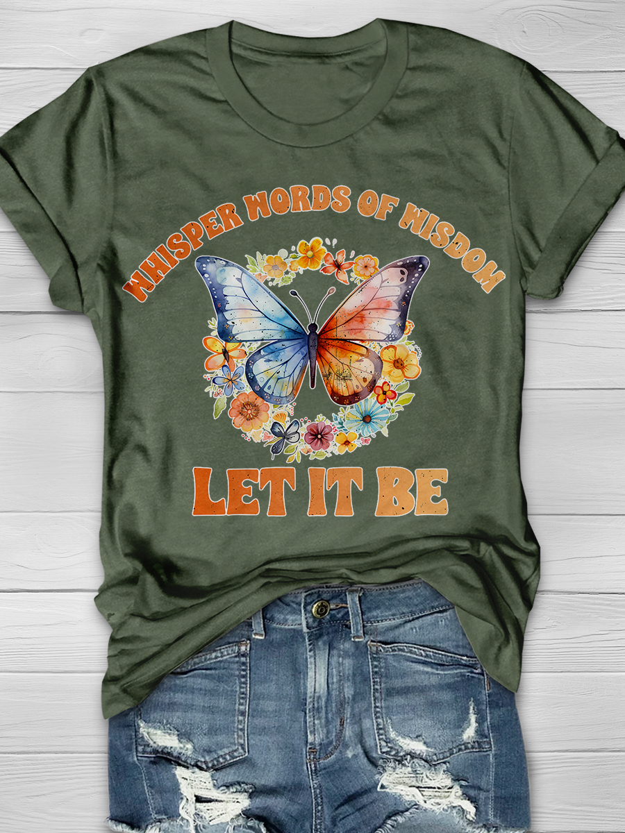 Whisper Words Of Wisdom Let It Be Butterfly Graphic T-shirts