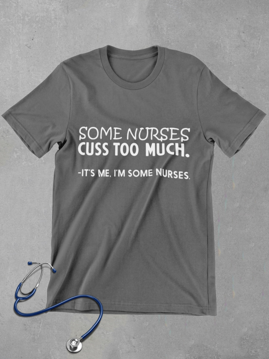 Some Nurse Cuss Too Much Graphic T-shirt