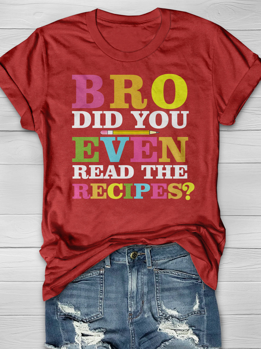 BRO Did You Even Read The Recipes Print Graphic T-shirts
