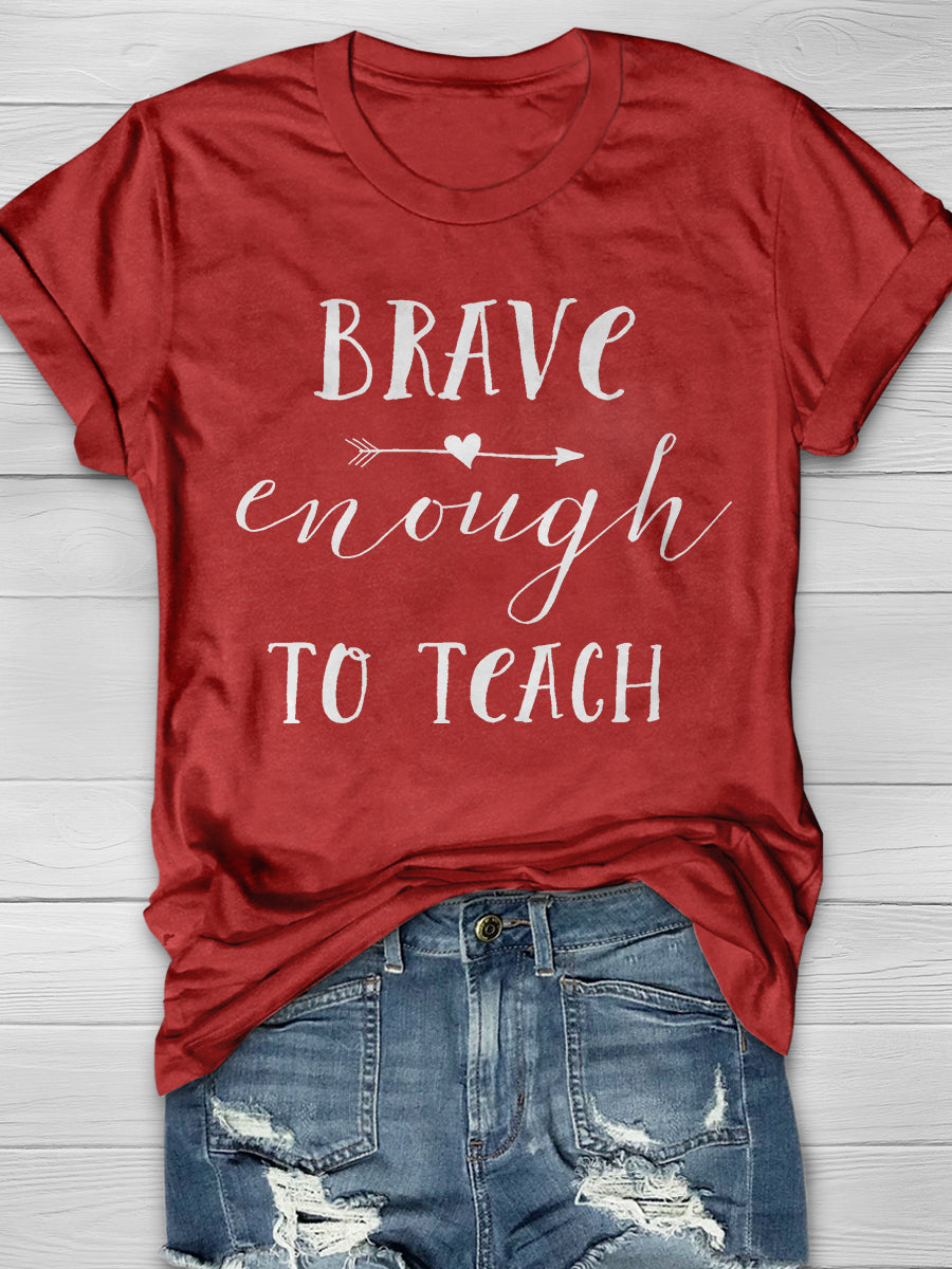 Brave Enough To Teach Print Graphic T-shirts