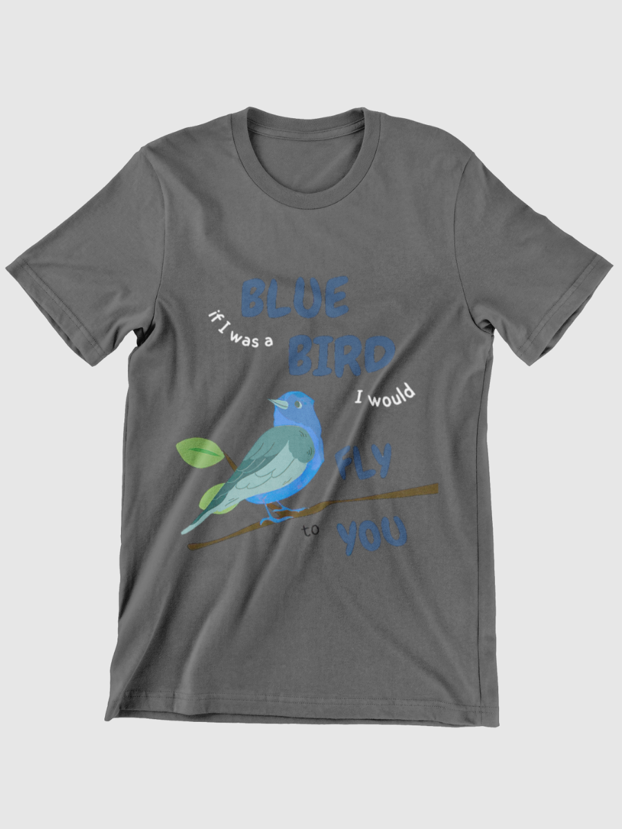If I was a bluebird, I would fly to you Graphic T-shirt