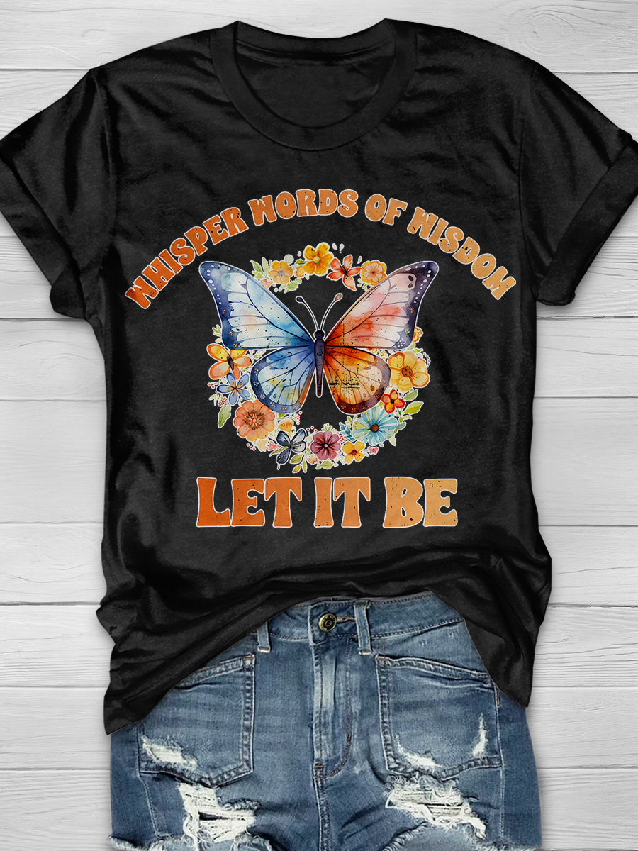 Whisper Words Of Wisdom Let It Be Butterfly Graphic T-shirts