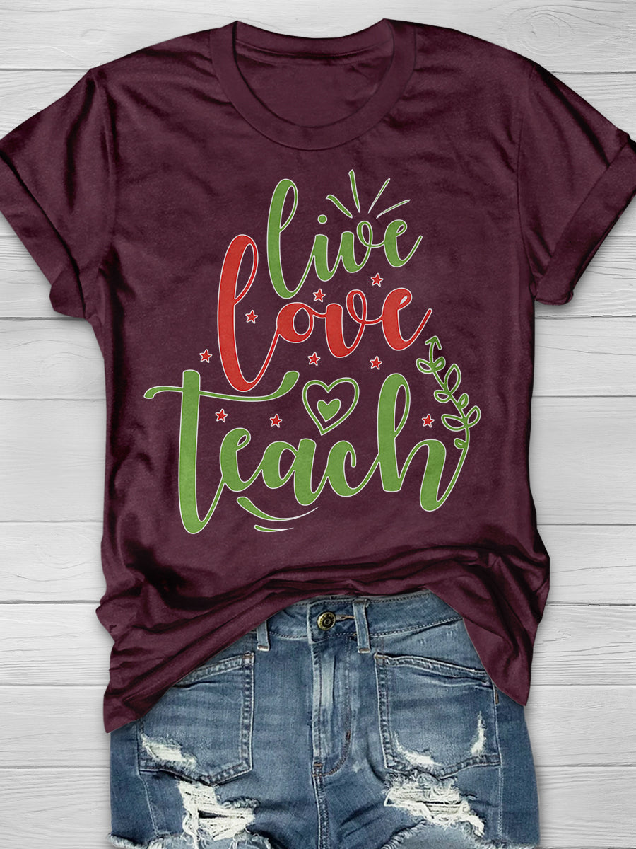 Live Love Teach Print Graphic T-shirts