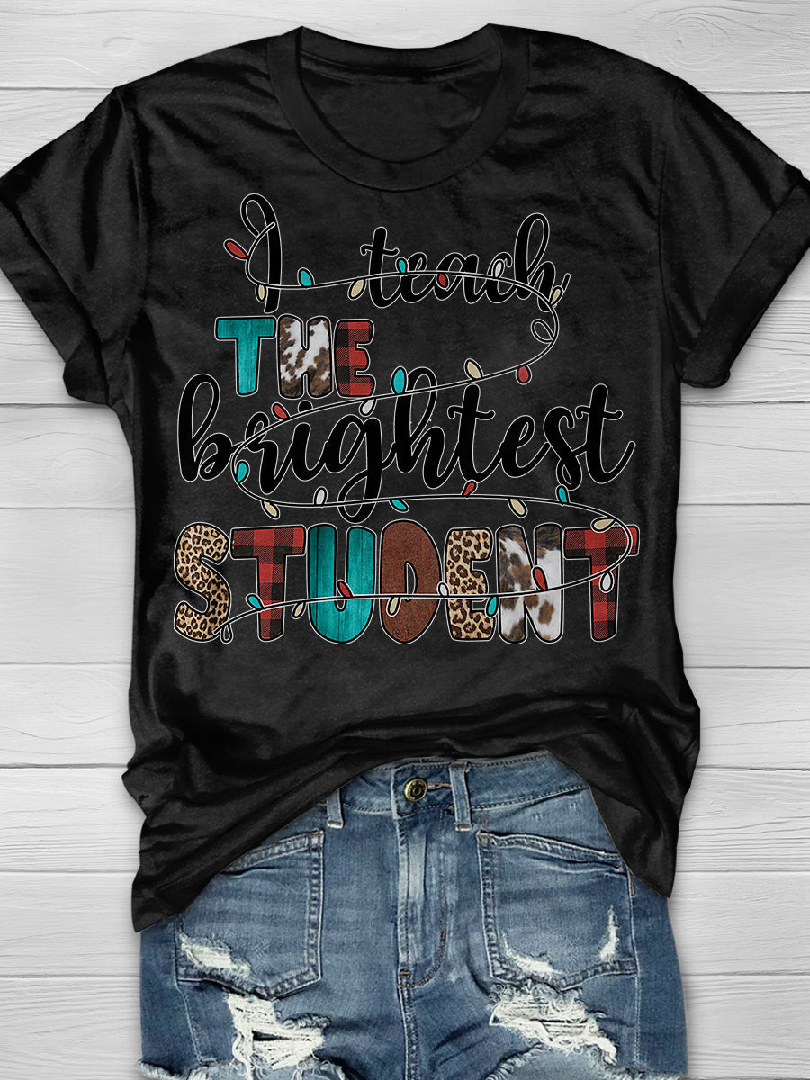 I Teach The Brightest Students Print Graphic T-shirts