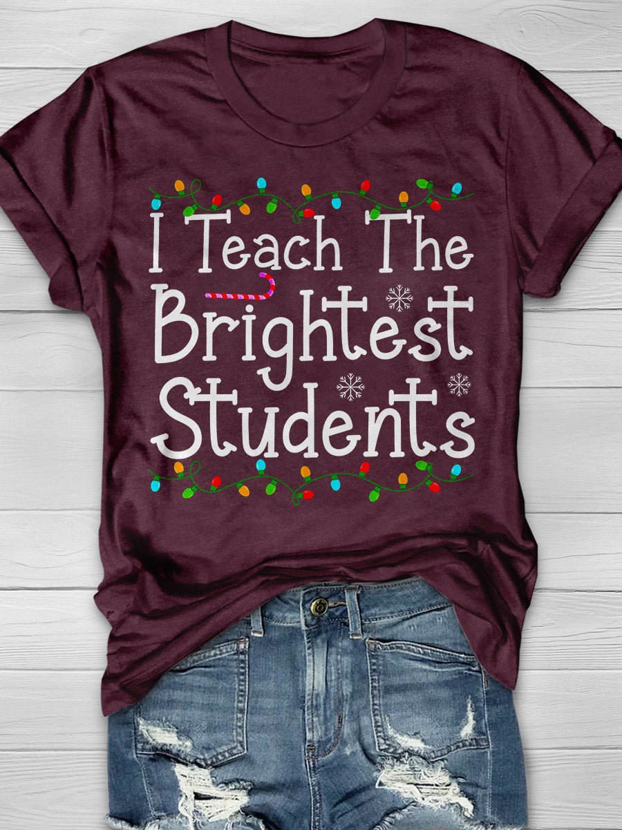 I Teach The Brightest Students Print Graphic T-shirts