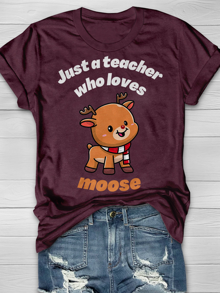 Just A Teacher Who Loves Moose Print Graphic T-shirts