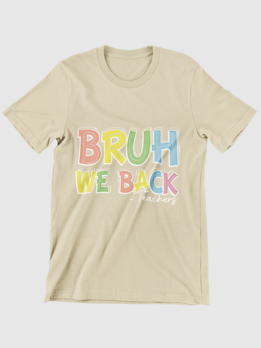 Bruh We Back Teachers Graphic T-shirt