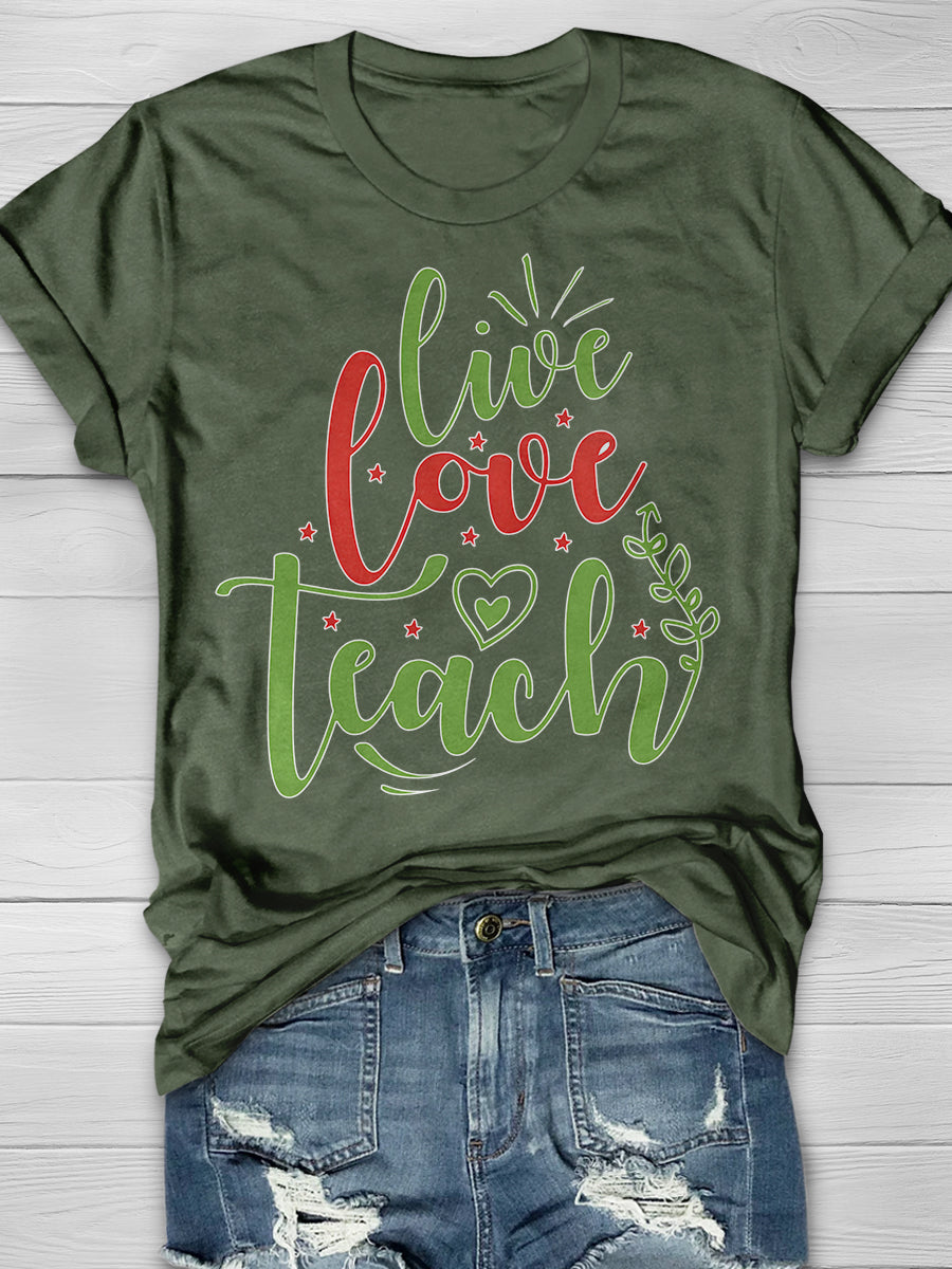 Live Love Teach Print Graphic T-shirts