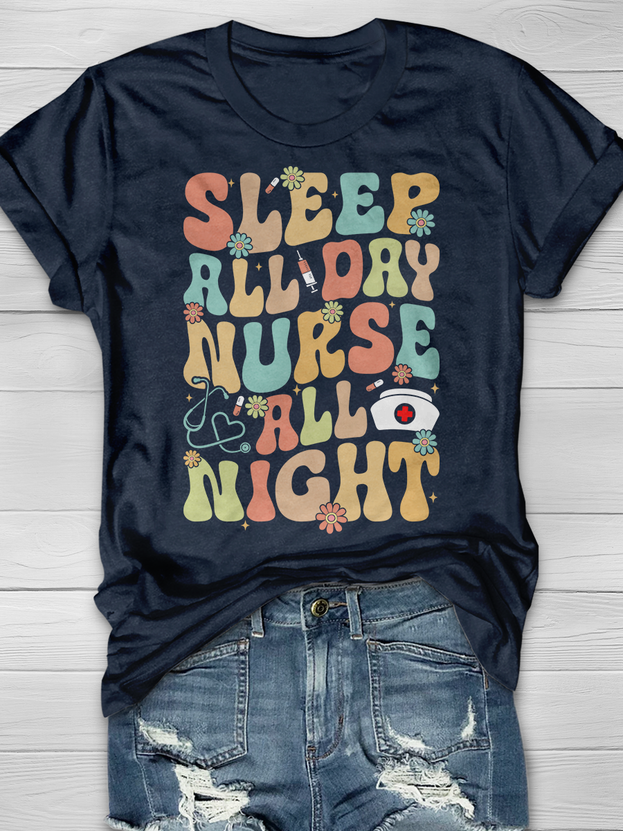 Sleep All Day Nurse All Night Graphic T-shirts