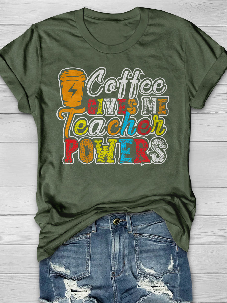 Coffee Gives Me Teacher Powers Print Graphic T-shirts