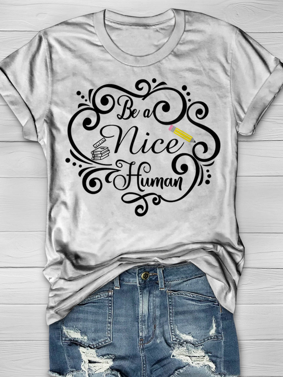 Be a Nice Human Print Graphic T-shirts