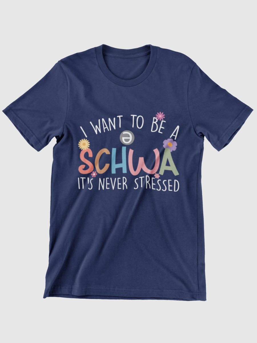 I Want To Be A Schwa /ə/ It's Never Stressed Graphic T-shirt