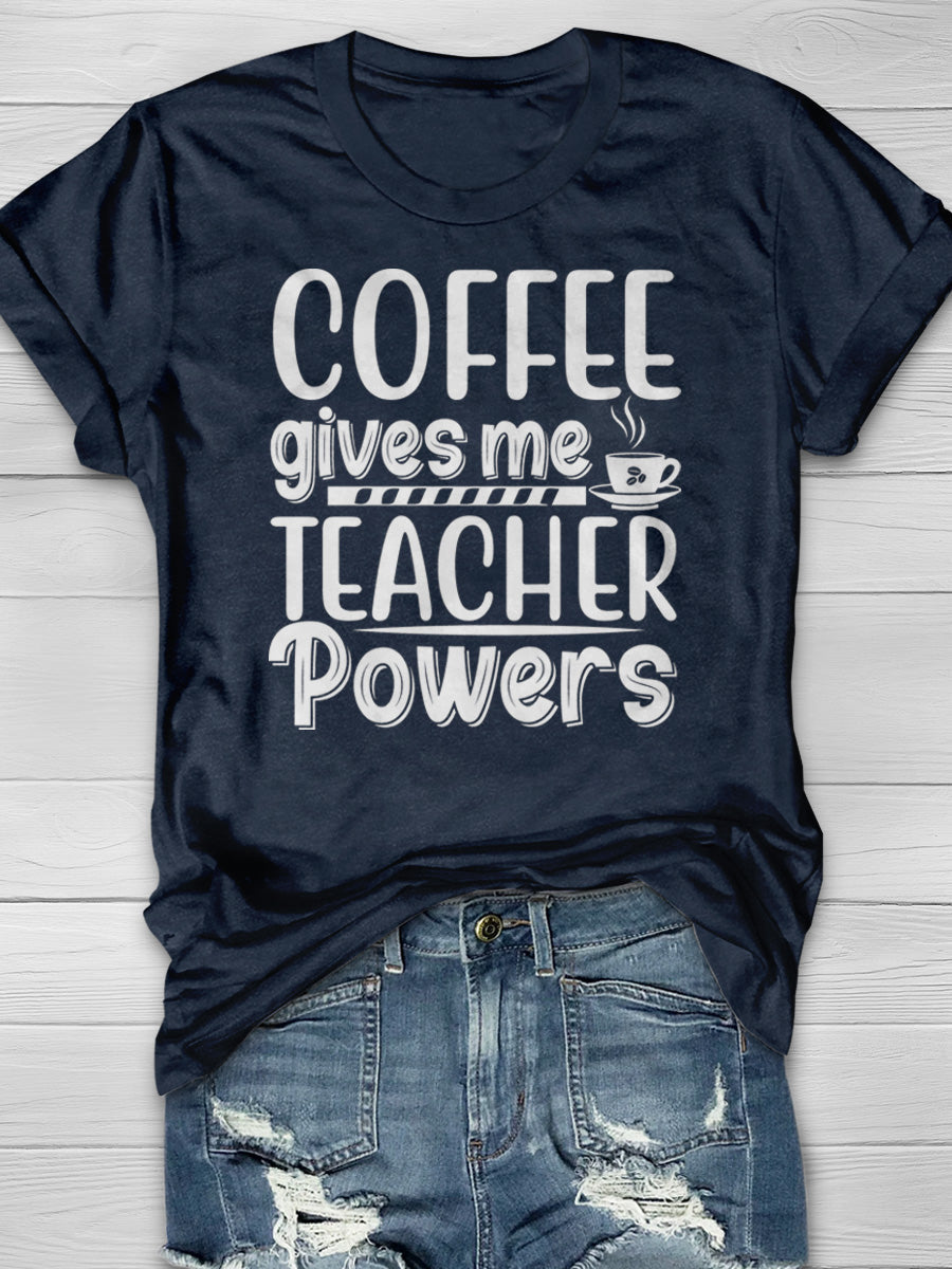 Coffee Give Me Teacher Powers Print Graphic T-shirts