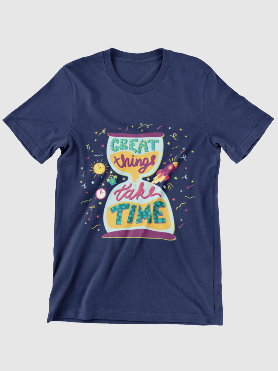 Great Things Take Time Graphic T-shirt