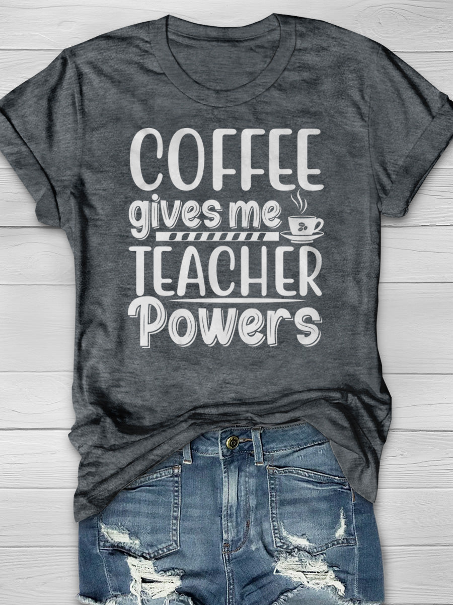 Coffee Give Me Teacher Powers Print Graphic T-shirts