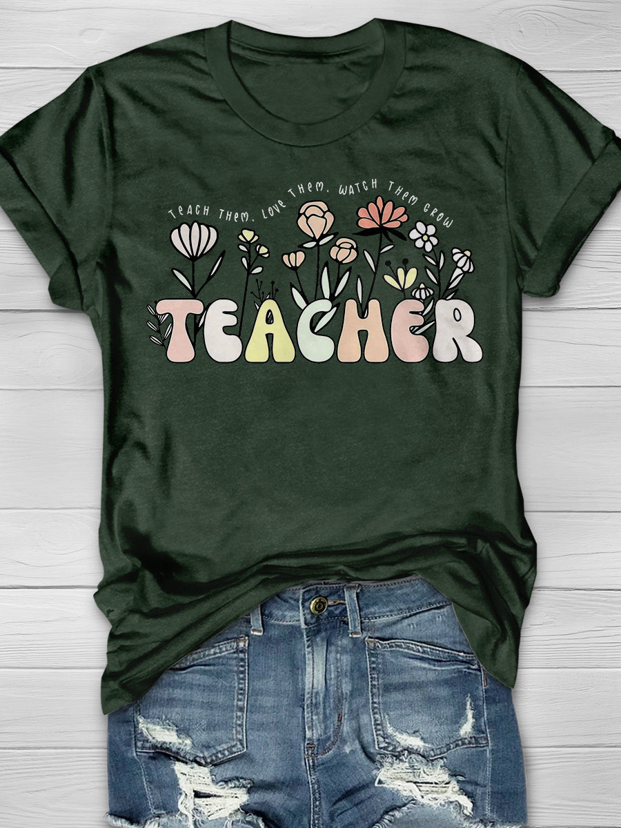 Teach Them Love Them Watch Them Grow Teacher Print Graphic T-shirts
