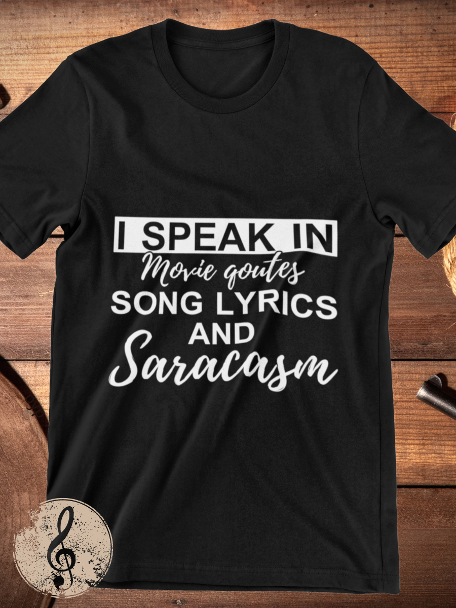 I Speak In Movie Quotes Song Lyrics And Sarcasm Graphic T-shirt