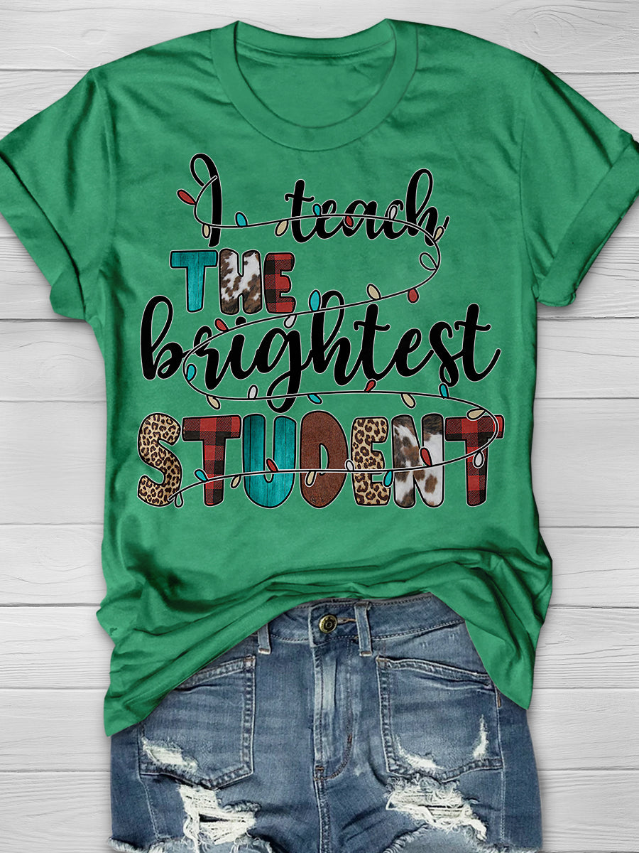 I Teach The Brightest Students Print Graphic T-shirts