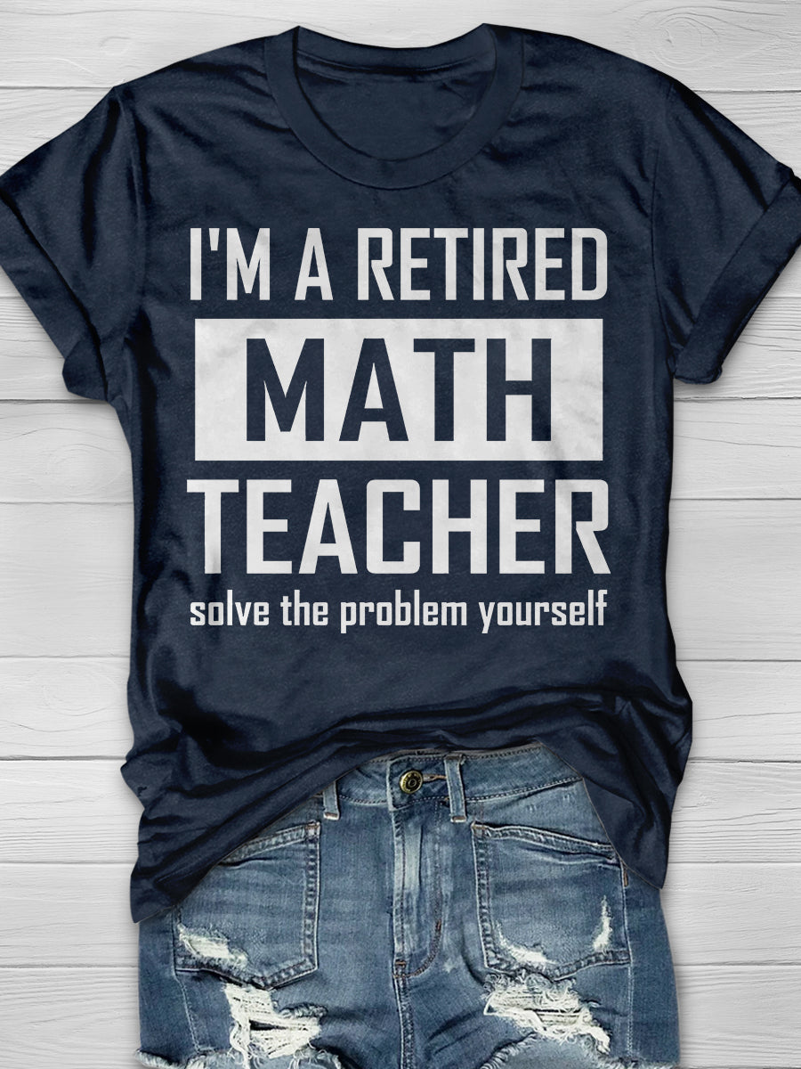 Retired Math Teacher Print Graphic T-shirts