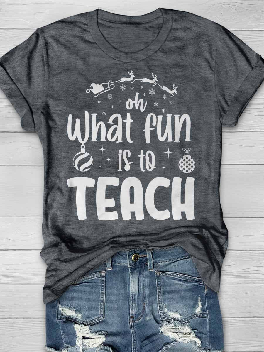 Oh What Fun Is to Teach Print Graphic T-shirts