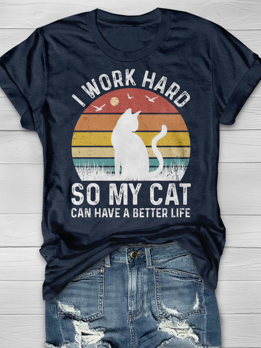 I Work Hard So My Cat Can Have a Better Life Graphic T-shirt