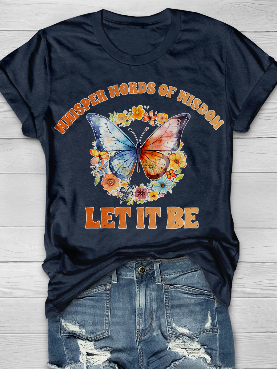 Whisper Words Of Wisdom Let It Be Butterfly Graphic T-shirts