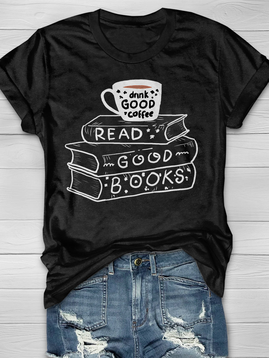 Drink Coffee And Read Good Books Print Graphic T-shirts