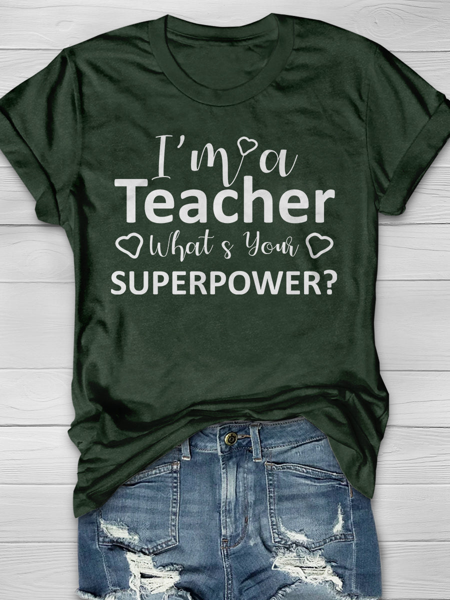 I Am A Teacher What'S Your Superpower Print Graphic T-shirts