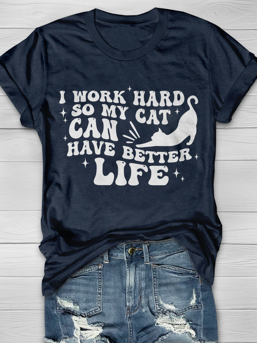 I Work Hard So My Cat Can Have Better Life Graphic T-shirt