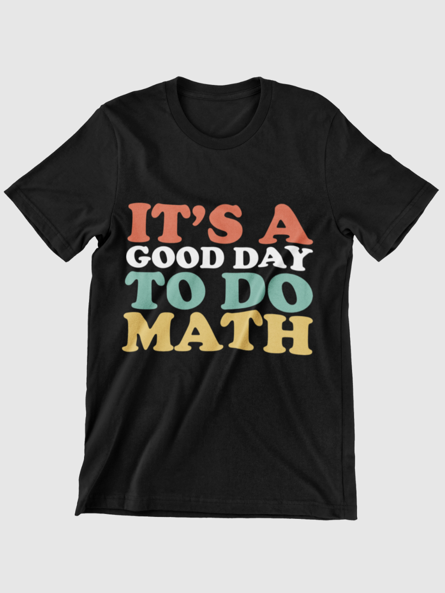 It's A Good Day To Do Math Graphic T-shirt