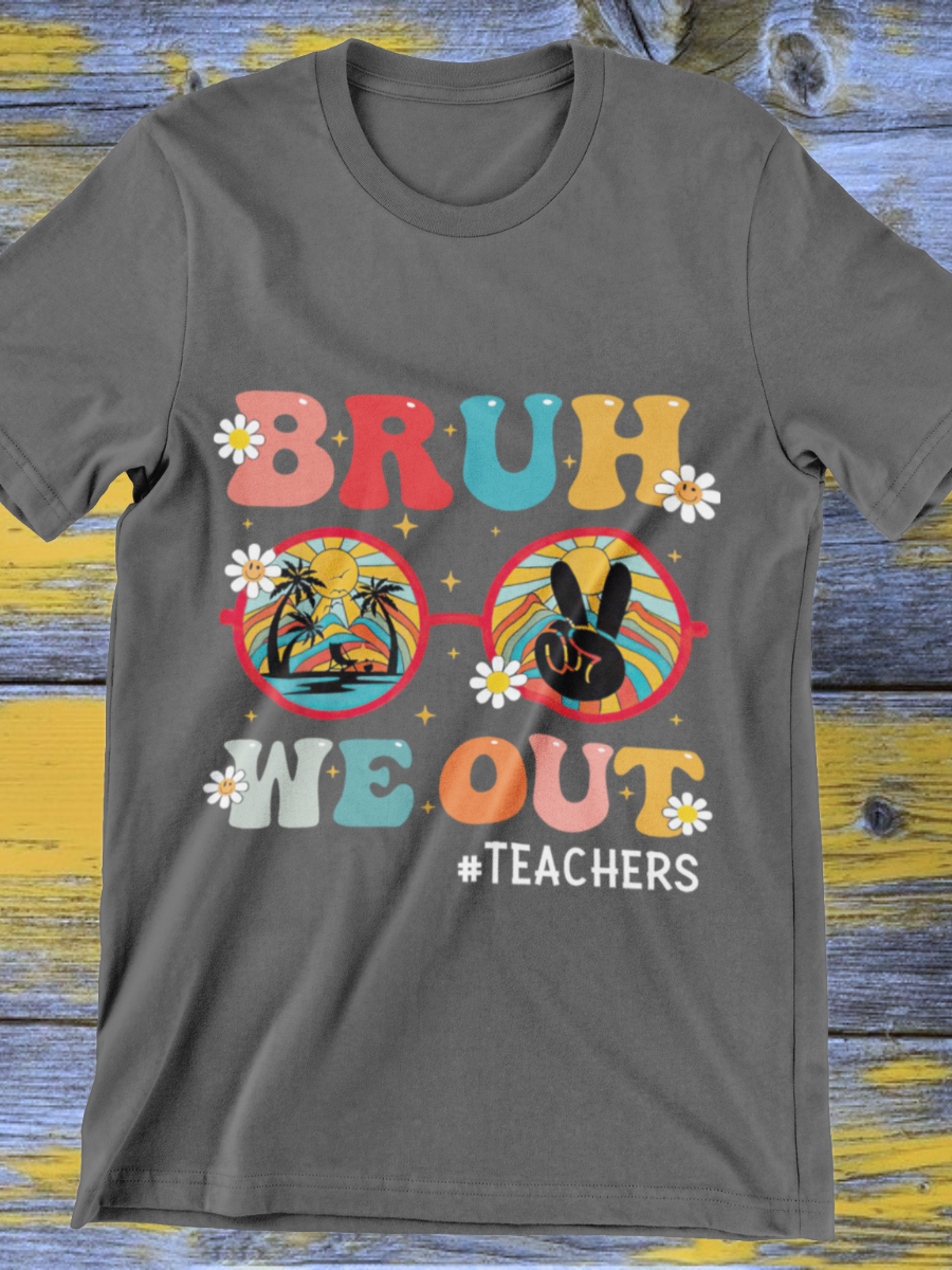 Bruh We Out Teachers Graphic T-shirt