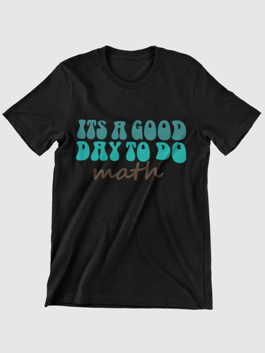 It's A Good Day To Do MATH Graphic T-shirt