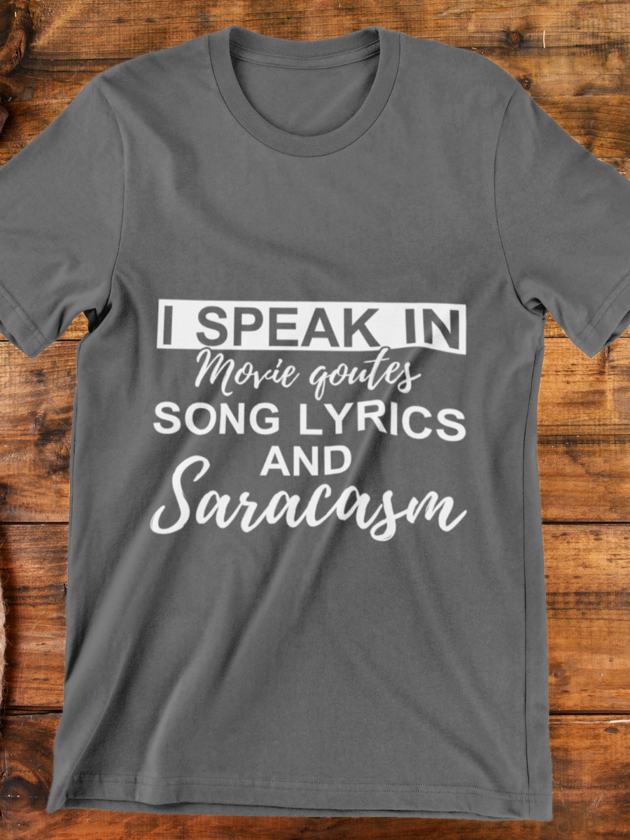 I Speak In Movie Quotes Song Lyrics And Sarcasm Graphic T-shirt