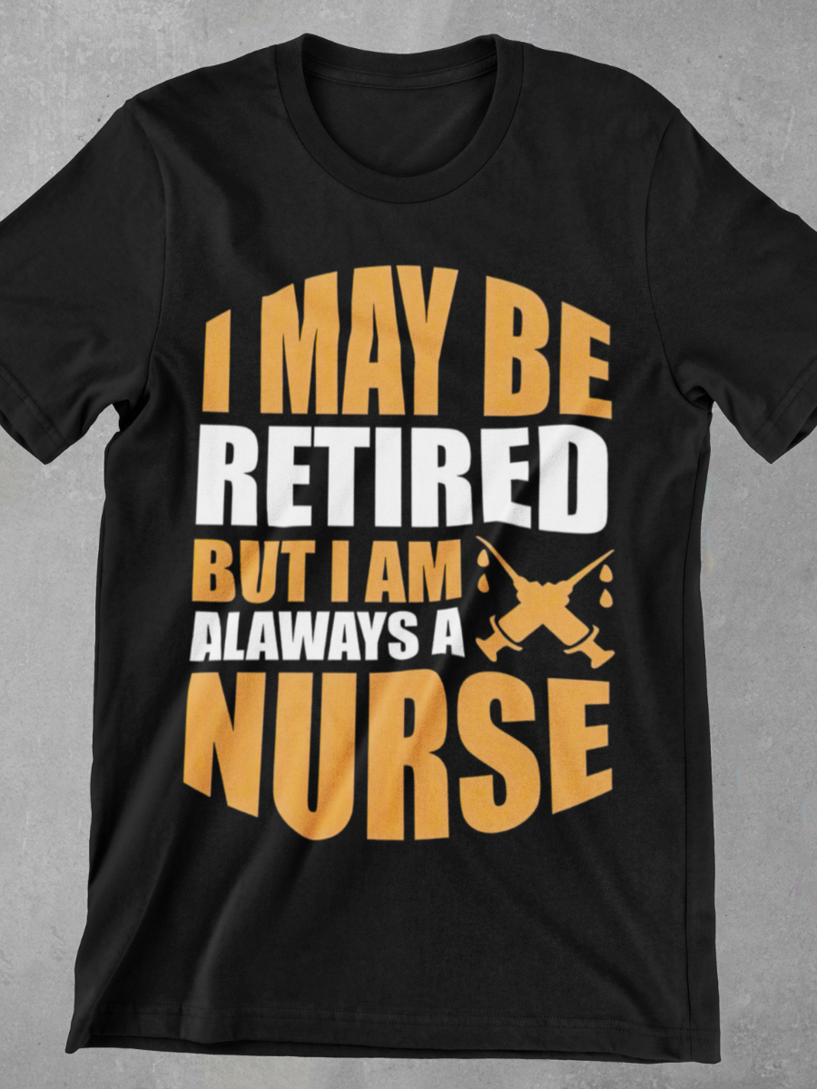Retired But Forever Nurse Graphic T-shirt