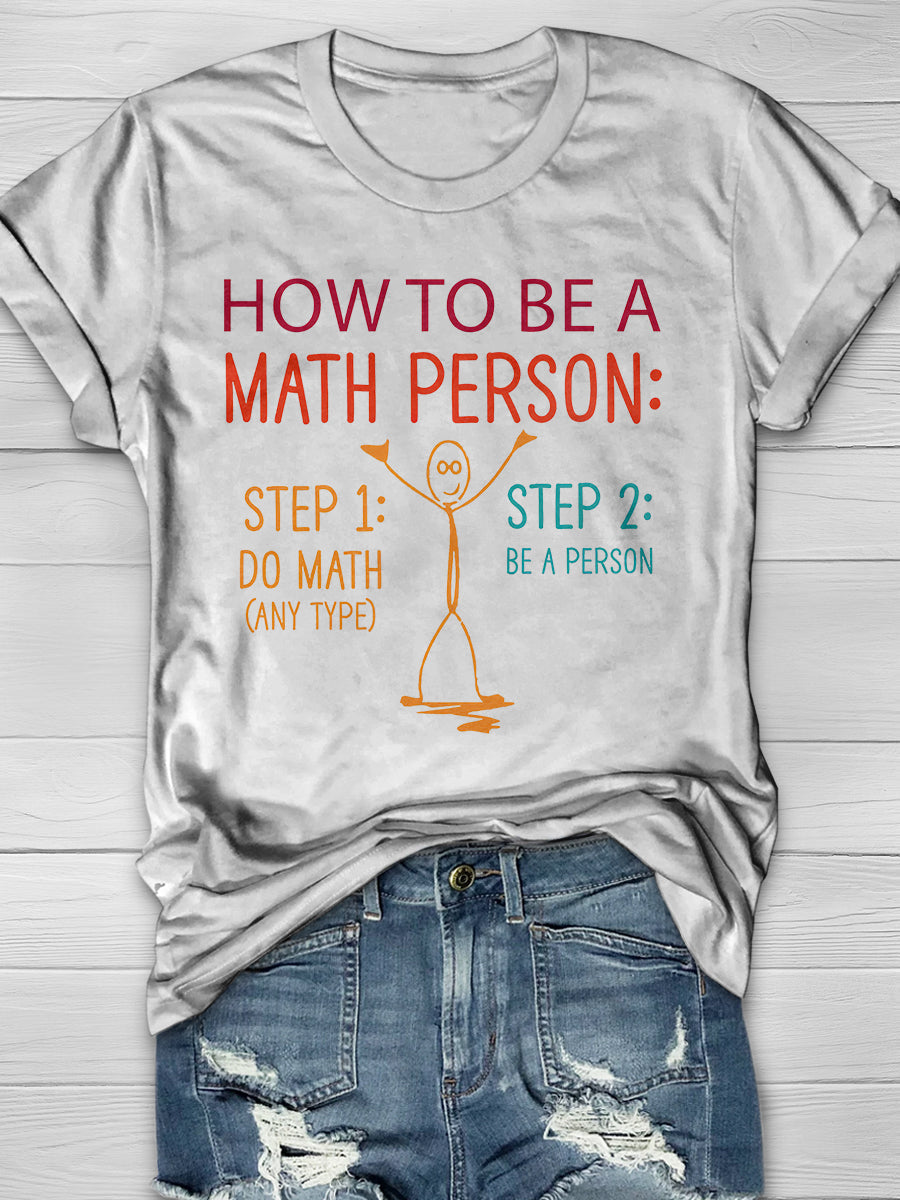 How To Be A Math Person Print Graphic T-shirts